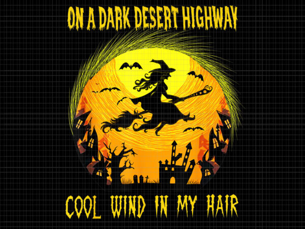 On a dark desert highways halloween cool wind in my hair, halloween witch png, halloween vector, halloween png, witch png