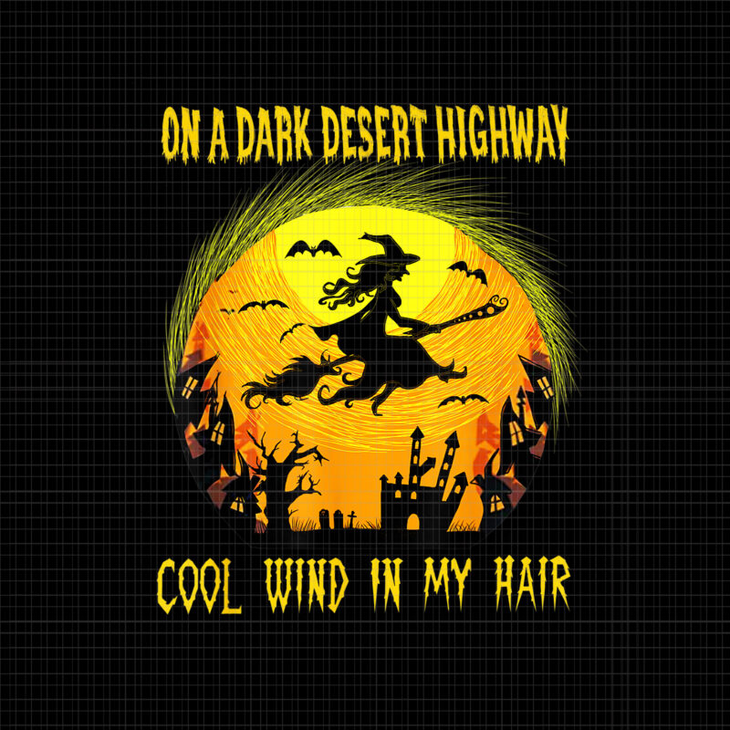 On A Dark Desert Highways Halloween Cool Wind In My Hair, Halloween Witch Png, Halloween Vector, Halloween Png, Witch Png