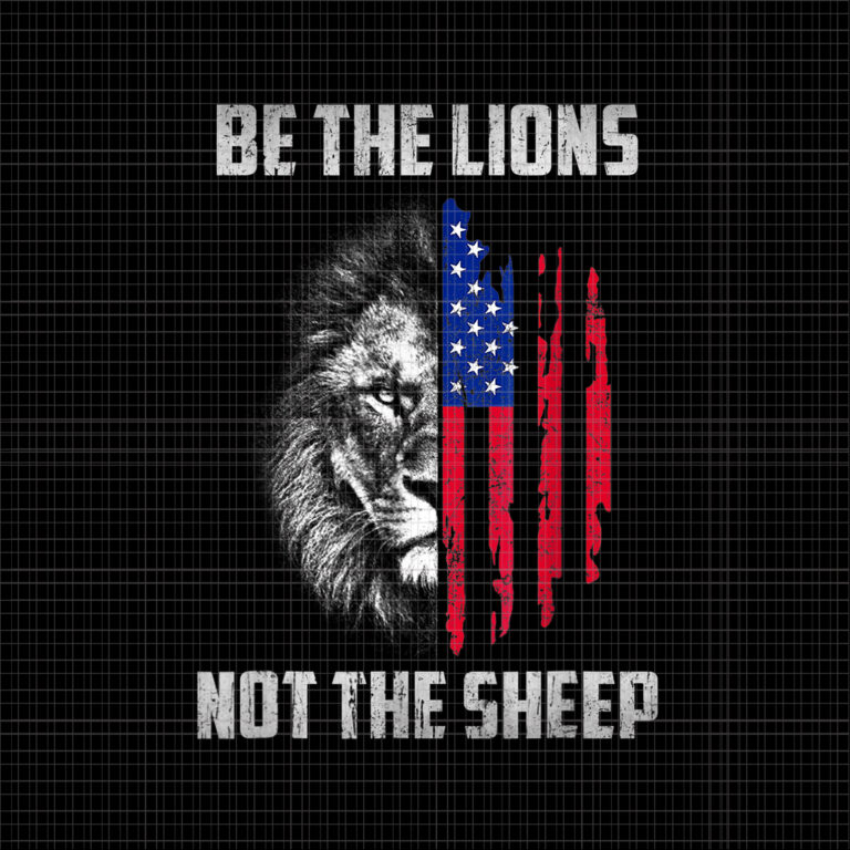 Be The Lion Not The Shee Png, Be The Lion Not The Sheep Patriotic Lion ...