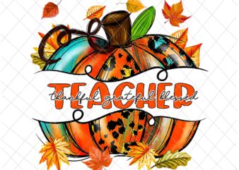Teacher Thankful Grateful Blessed Png, Teacher Pumpkin Png, Teacher Autumn Fall Png, Teacher Quote Png