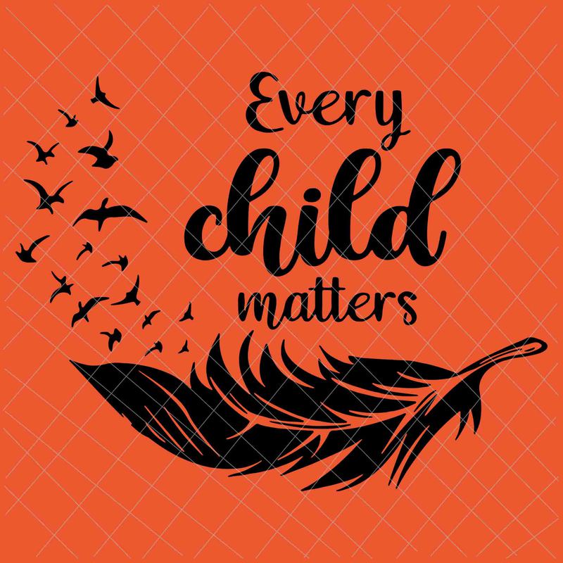 Every Child Matters Svg, Orange Day Svg, Residential Schools Svg ...