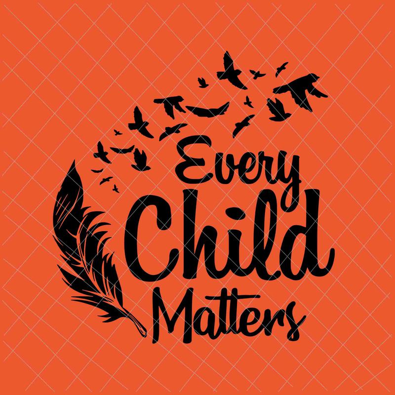 Every Child Matters Svg, Orange Day Svg, Residential Schools Svg ...