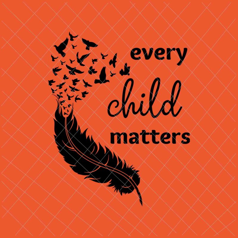 Every Child Matters Svg, Orange Day Svg, Residential Schools Svg ...