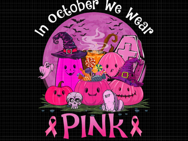 In October We Wear Pink And Watch Steelers Breast Cancer Halloween