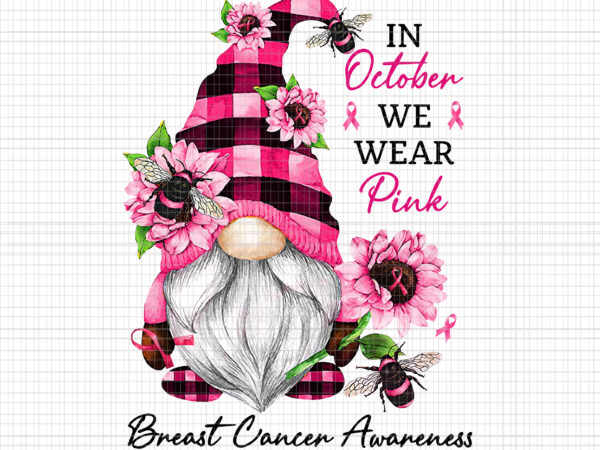 In october we wear pink png, breast cancer awareness png, pink cancer warrior png, pink ribbon, pink ribbon png, autumn png, gnome pink png t shirt design for sale