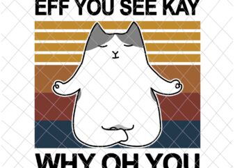 Eff You See Kay Why Oh You Cat Png, Cat Yoga Lover Png, Cat Png, Love Yoga Png