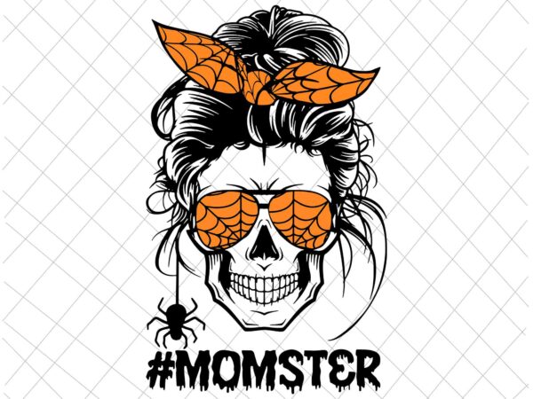 Momster Svg Halloween Skull Mom Messy Hair Bun Monster Svg Skull Mom Svg Skull Mom Halloween 4024