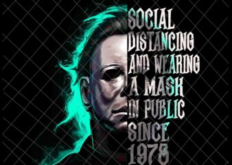 Social Distancing And Wearing A Mask In Public Since 1978 Png, Michael Myers Halloween Png, Michael Myers Funny Png