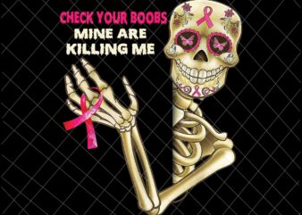 Check Your Boobs Mine Are Killing Me Png, Skeletons Breast Cancer Png, Breast Cancer Awareness Png, Pink Cancer Warrior Png t shirt vector file