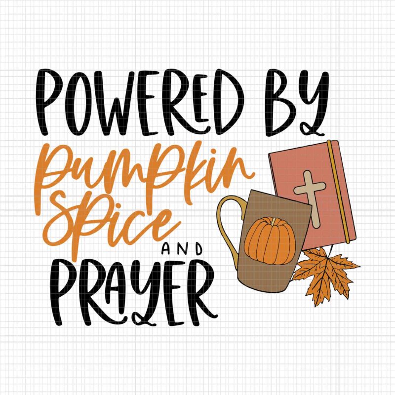 Powered By Pumpkin Spice And Prayer Halloween Svg, Pumpkin Svg, Pumpkin Halloween Svg, Halloween vector