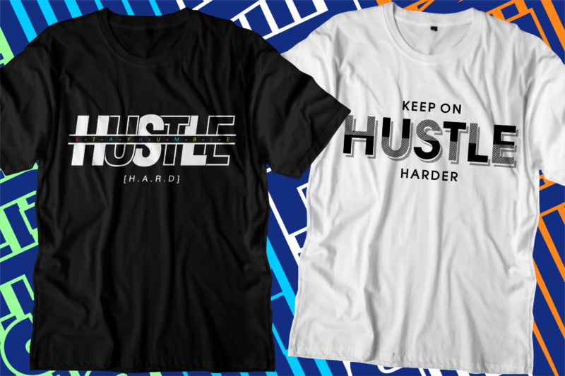 Hustle t shirt design bundle, hustle design,hustle design bundle,hustle t shirt,hustle svg,hustle bundle svg,hustle slogan,hustle quotes,hustle motivational,