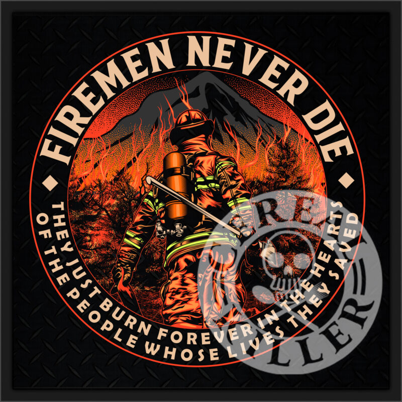 FIREMAN NEVER DIE QUOTES ILLUSTRATION