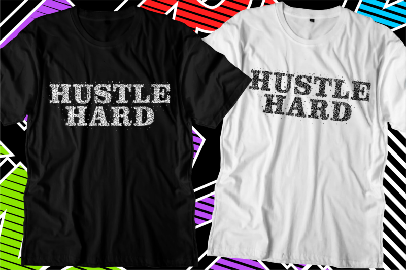 Hustle t shirt design bundle, hustle design,hustle design bundle,hustle t shirt,hustle svg,hustle bundle svg,hustle slogan,hustle quotes,hustle motivational,