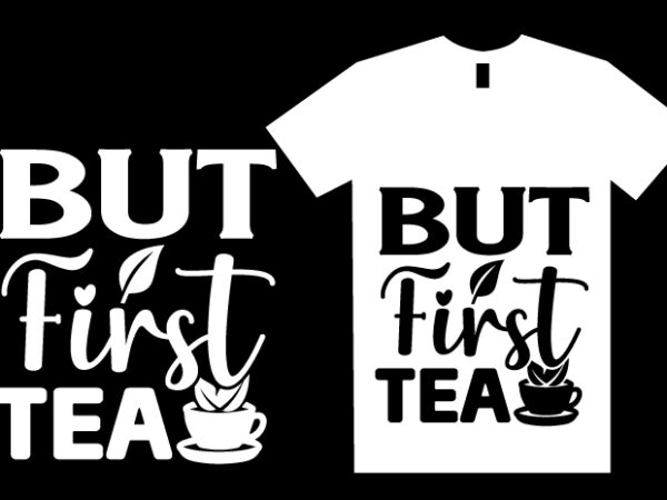 Tea svg t shirt design template