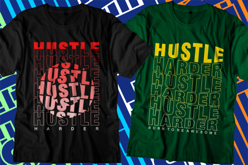 Hustle t shirt design bundle, hustle design,hustle design bundle,hustle t shirt,hustle svg,hustle bundle svg,hustle slogan,hustle quotes,hustle motivational,