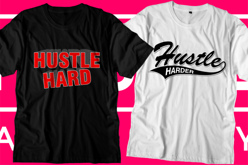 Hustle t shirt design bundle, hustle design,hustle design bundle,hustle t shirt,hustle svg,hustle bundle svg,hustle slogan,hustle quotes,hustle motivational,