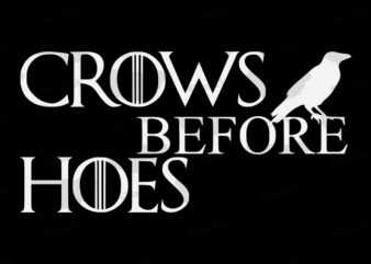 Crows Before Hoes