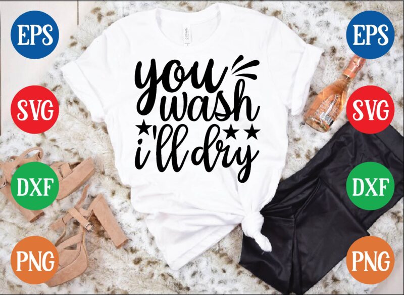 You wash i’ll dry graphic t shirt