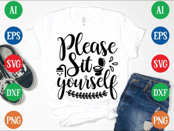 Please sit yourself t shirt template