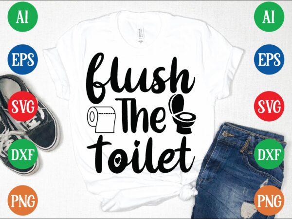 Flush the toilet graphic t shirt