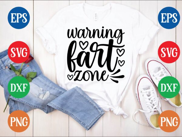 Warning fart zone t shirt template