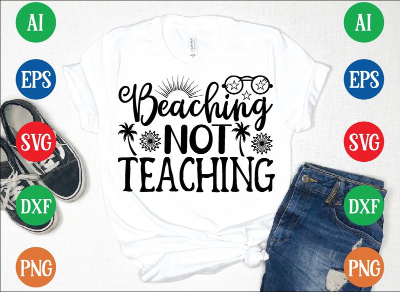 Beaching not teaching graphic t shirt - Buy t-shirt designs