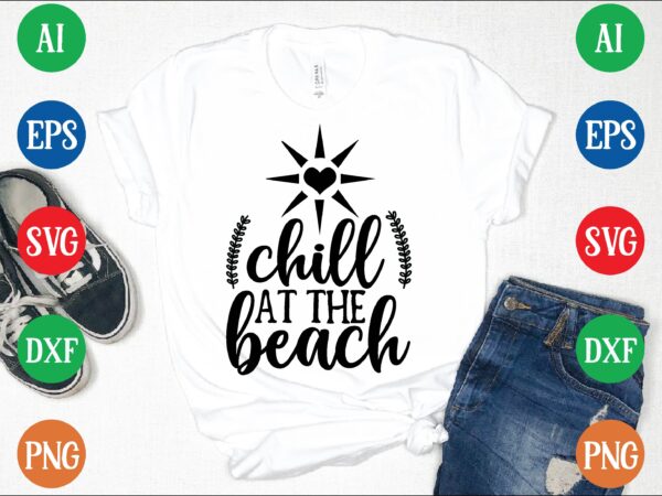 Chill at the beach t shirt vector illustration