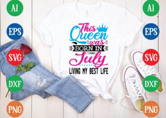 This queen was july living my best life graphic t shirt