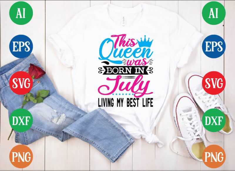 This queen was july living my best life graphic t shirt