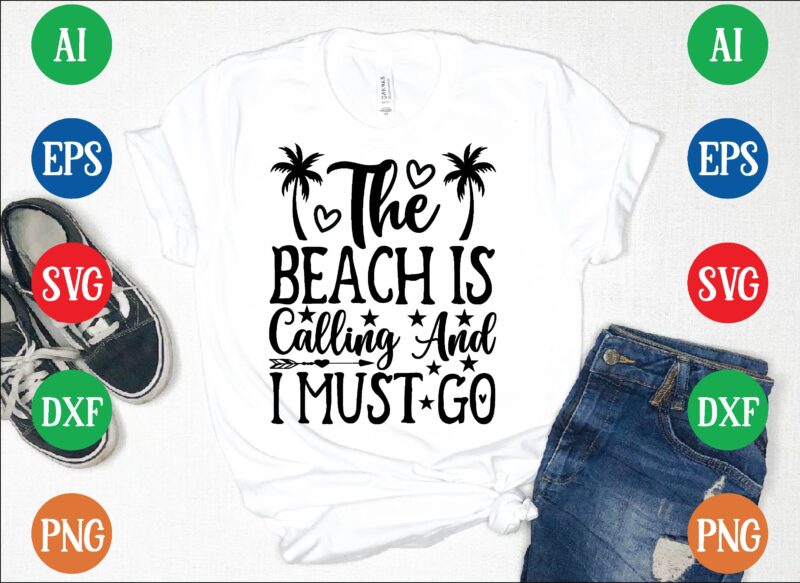 The beach is calling and i must go graphic t shirt