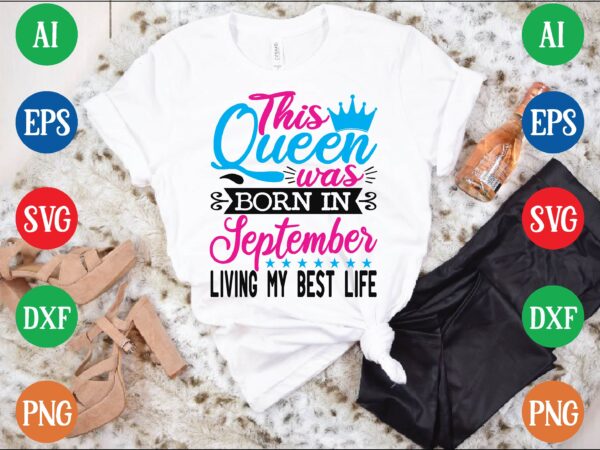 This queen was september living my best life graphic t shirt