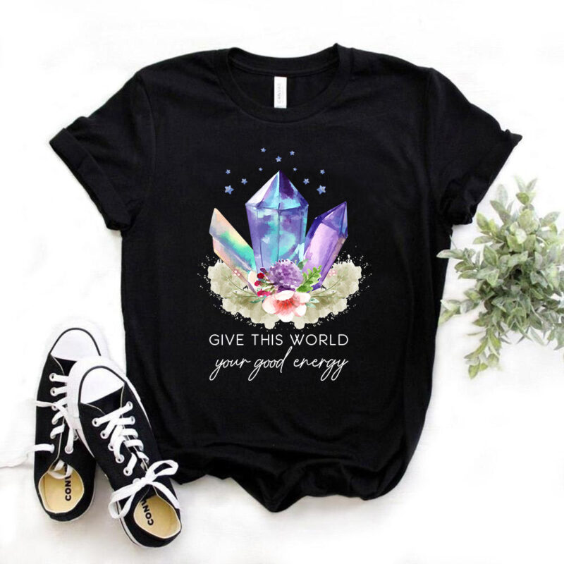 Give this world your positive energy, positivity, t-shirt design, positive vibes, crystals