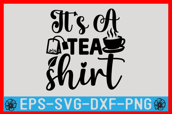 Tea SVG T shirt Design Template - Buy t-shirt designs