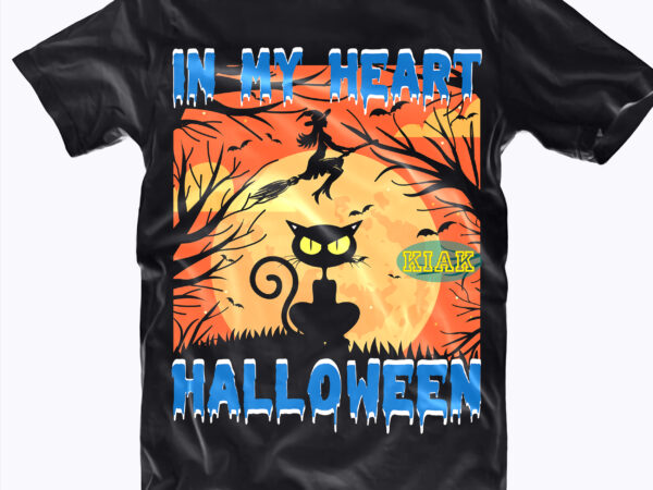 Cat black in my heart halloween, cat black in my heart, in my heart halloween, cat black svg, cat svg, cat, kitten svg, kitten, in my heart halloween svg, in t shirt vector file