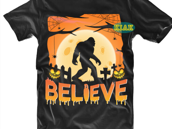 Halloween t shirt design, big foot believe in horror halloween png, big foot walking under the horror moon png, halloween, big foot png, believe png, believe vector, belive, big foot