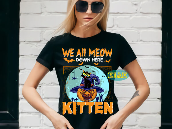 We all meow down here kitten and pumpkin, kitten svg, cat black, kitten, cat svg, halloween tshirt design, halloween, devil vector illustration, halloween death, pumpkin scary svg, halloween party svg,