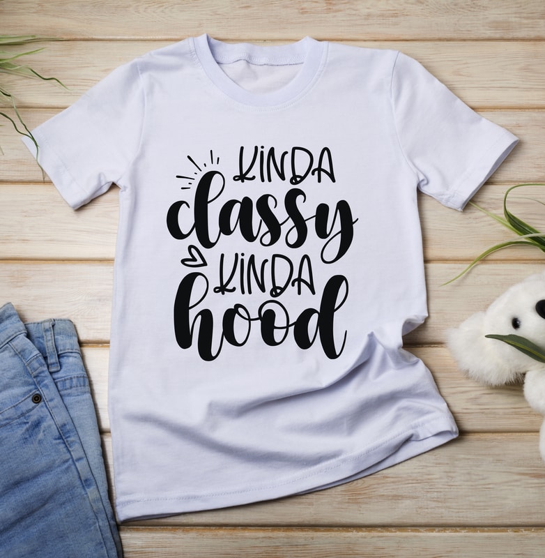 Kinda Classy Kinda Hood - Buy t-shirt designs