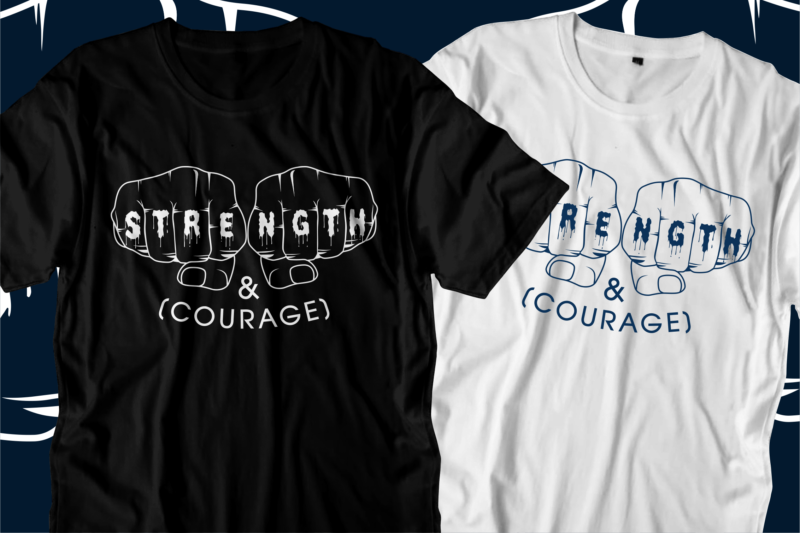 strength and courage inspirational motivational quotes svg t shirt designs graphic vector