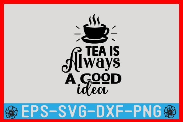 Tea SVG T shirt Design Template