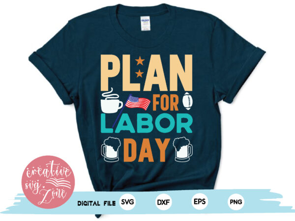 Plan for labor day t shirt illustration