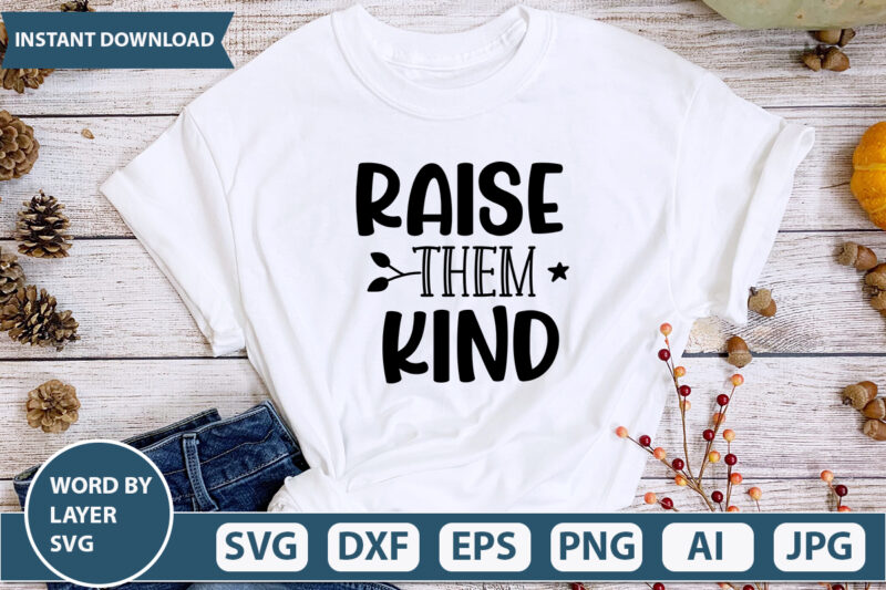 Raise Them Kind SVG Vector for t-shirt