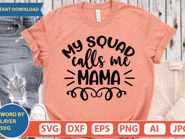 My squad calls me mama svg vector for t-shirt