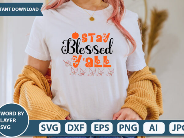 Stay blessed y’all svg vector for t-shirt