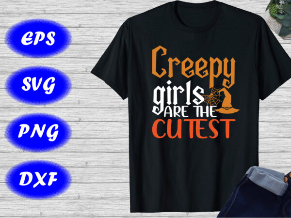 Creepy girls are the cutest shirt halloween hat, spider net shirt halloween shirt print template