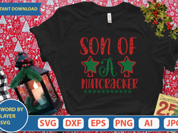 Son of a nutcracker svg vector for t-shirt