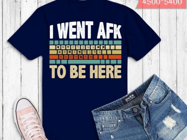 Funny gift for a pc gamer i went afk to be here t-shirt design svg eps png, pc gamer, funny, sarcastic, humor, game, pc, vintage,