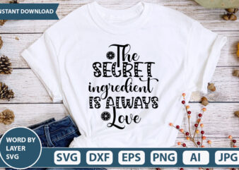 THE SECRET INGREDIENT IS ALWAYS LOVE SVG Vector for t-shirt