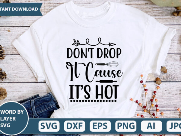 Don t drop it cause it s hot-01 svg vector for t-shirt