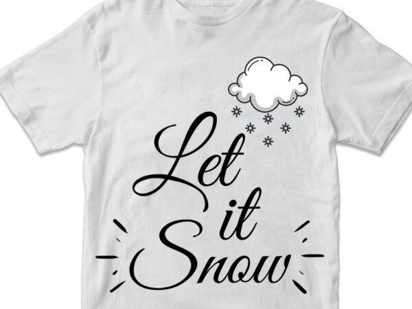 Let it snow, christmas t shirt vector graphic