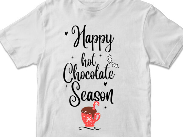 Happy hot chocolate season, christmas graphic t shirt